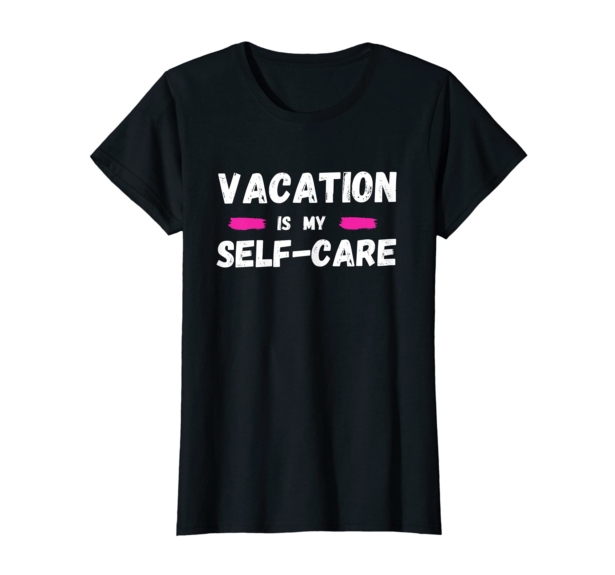 Womens Self Care Vacation Is My T-Shirt - Fun Novelty Design for Adults - T-Shirt, Sweatshirt, Hoodie