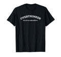 Overthinker But Not Underachiever T-Shirt - Unique Graphic Unisex - T-Shirt, Sweatshirt, Hoodie