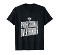 Professional Overthinker Funny Anxiety T-Shirt - Graphic Print for Adults - T-Shirt, Sweatshirt, Hoodie