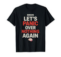 Brain Lets Panic Over Nothing Again T-Shirt - Novelty Apparel Men Women - T-Shirt, Sweatshirt, Hoodie