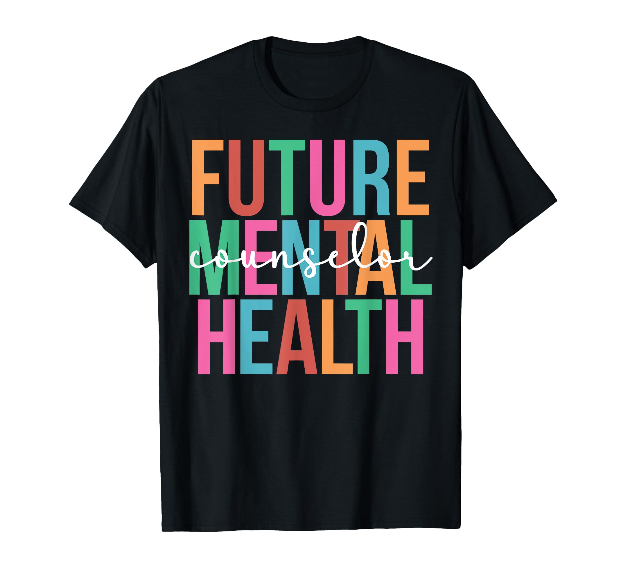 Future Mental Health Counselor To Be T-Shirt - Trendy Graphic for Adults - T-Shirt, Sweatshirt, Hoodie