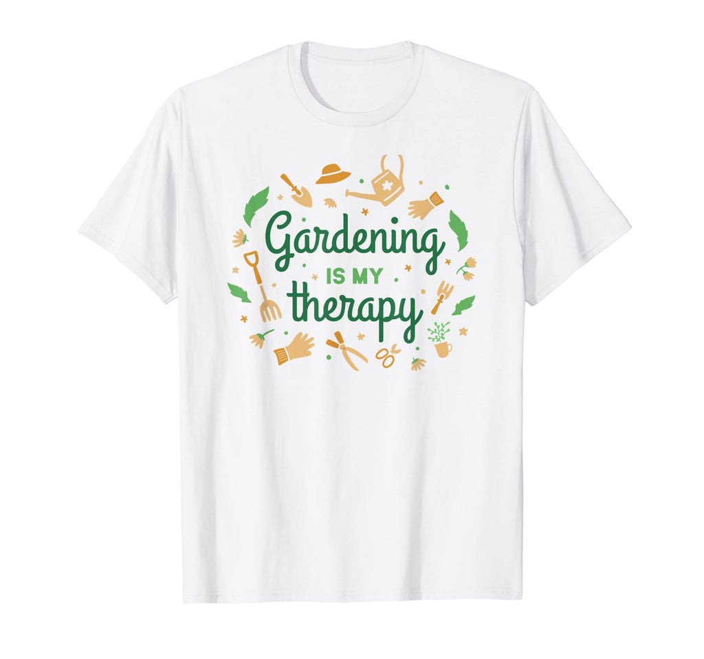 Gardening Is My Therapy Plants And T-Shirt - Casual Everyday Wear Unisex - T-Shirt, Sweatshirt, Hoodie