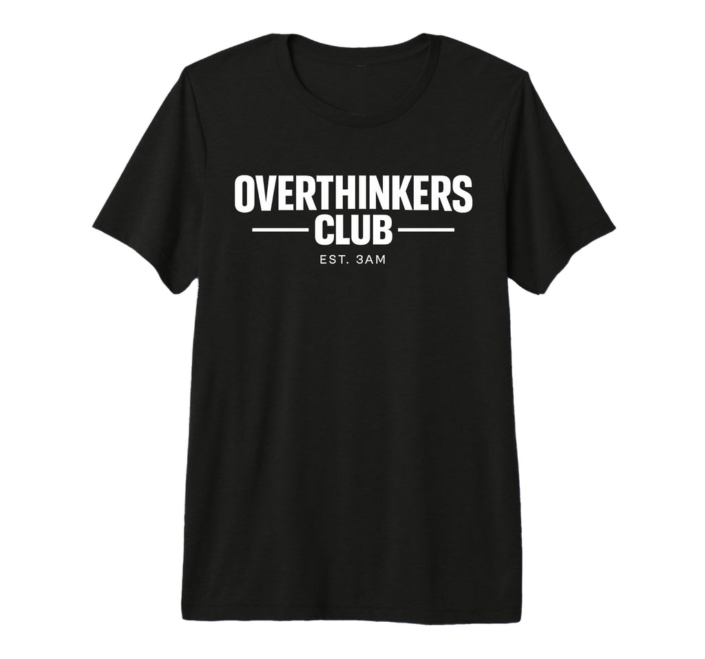 Overthinker Funny Anxiety T-Shirt - Casual Everyday Wear Men Women - T-Shirt, Sweatshirt, Hoodie