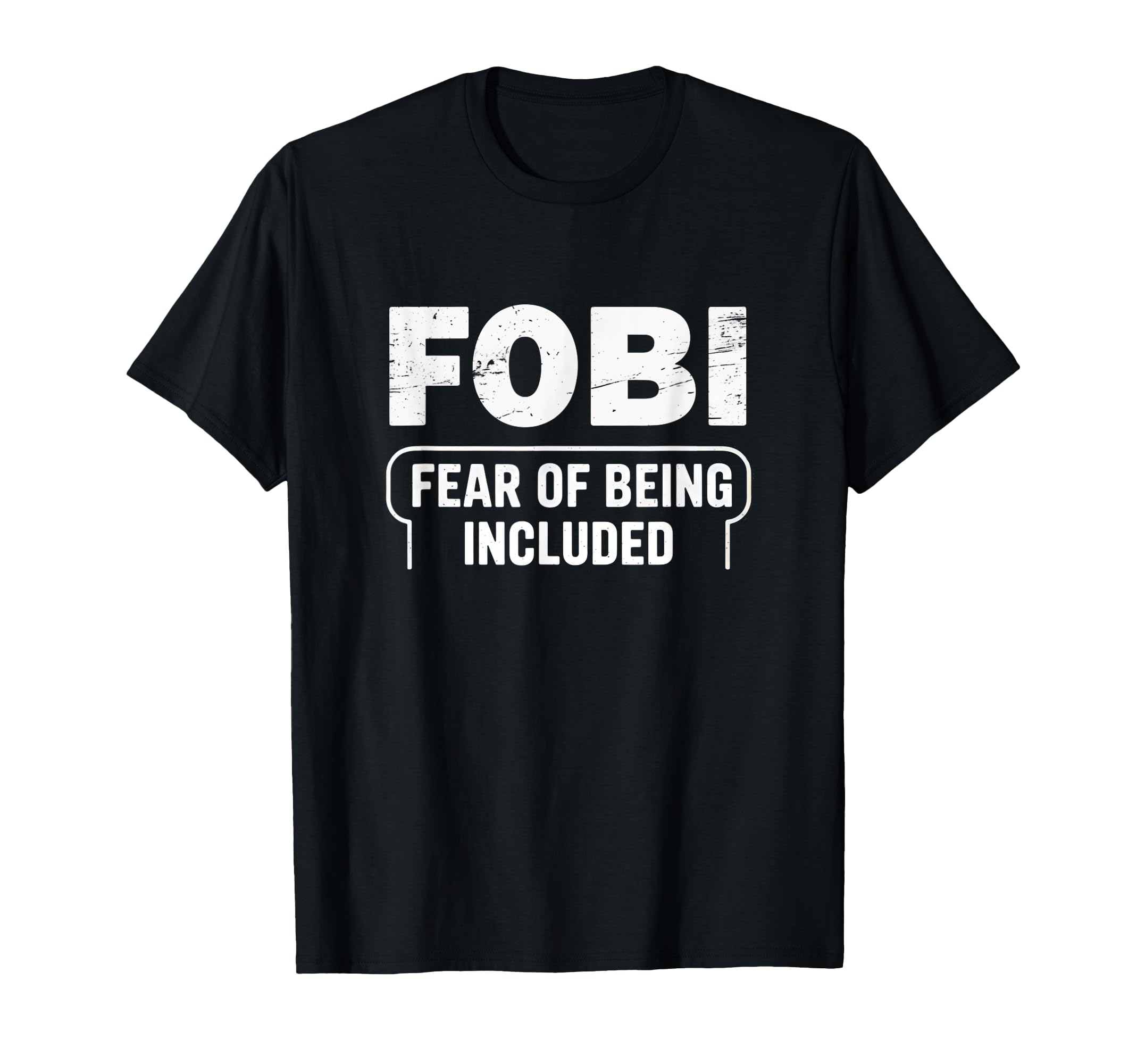 Fobi Fear Being Included Funny T-Shirt - Aesthetic Graphic for Adults - T-Shirt, Sweatshirt, Hoodie