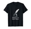 Quill Poetry Is Self Care Aesthetic T-Shirt - Aesthetic Graphic for Adults - T-Shirt, Sweatshirt, Hoodie