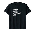 Sorry I Cant I Have Self Care T-Shirt - Custom Art Print Men Women - T-Shirt, Sweatshirt, Hoodie