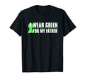 I Wear Green My Father Mental Health T-Shirt - Minimalist Print Unisex - T-Shirt, Sweatshirt, Hoodie