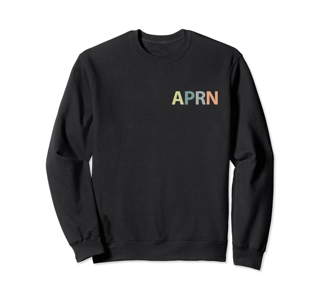 Aprn Advanced Practice Registered Sweatshirt - Fun Novelty Design Unisex - T-Shirt, Sweatshirt, Hoodie
