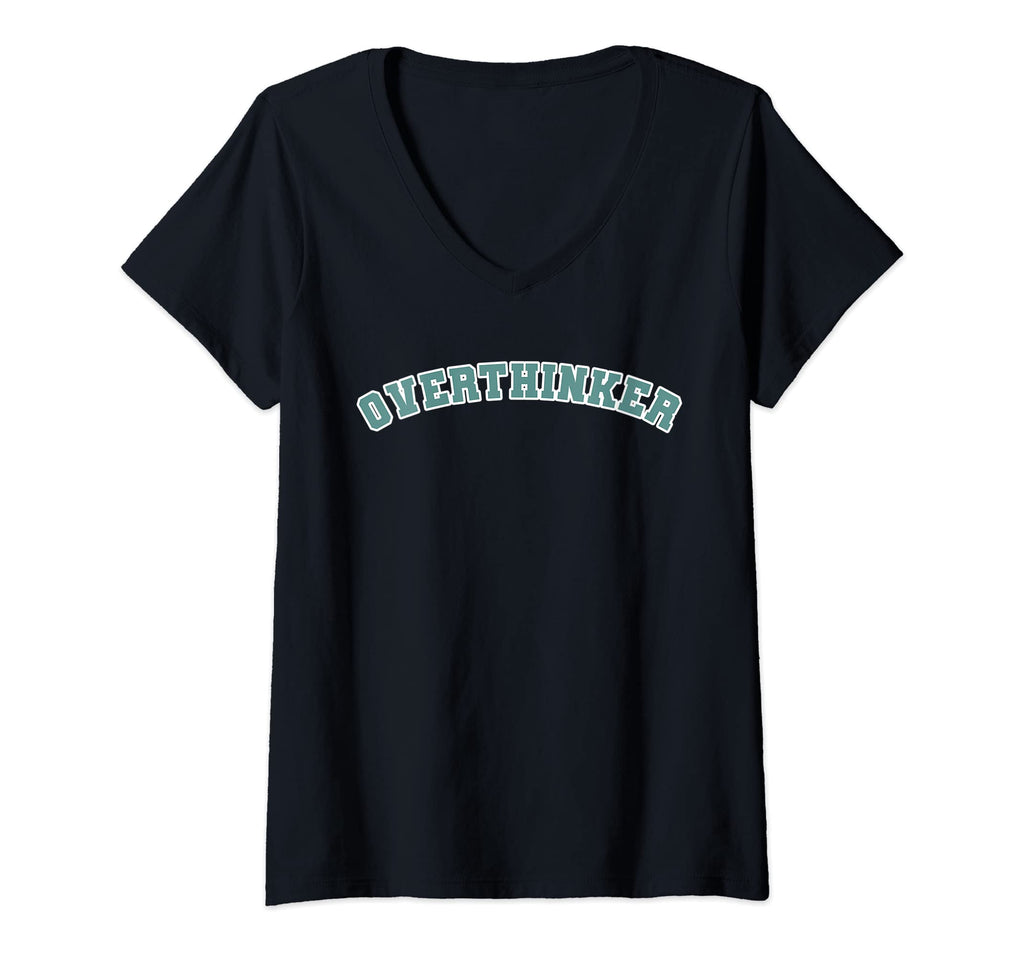 Womens Overthinker V Neck T-Shirt - Casual Everyday Wear Men Women - T-Shirt, Sweatshirt, Hoodie