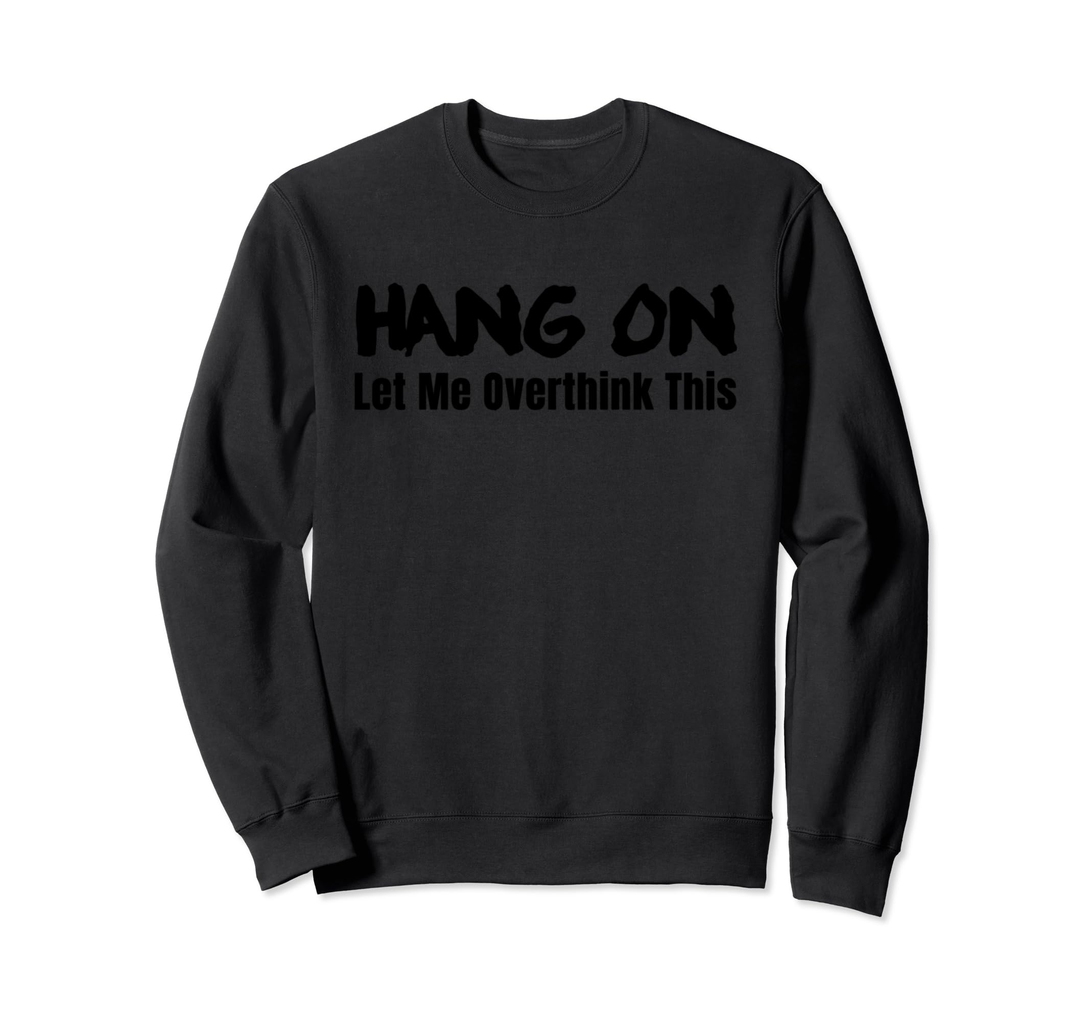 Funny Overthinker Sweatshirt - Trendy Graphic Men Women - T-Shirt, Sweatshirt, Hoodie