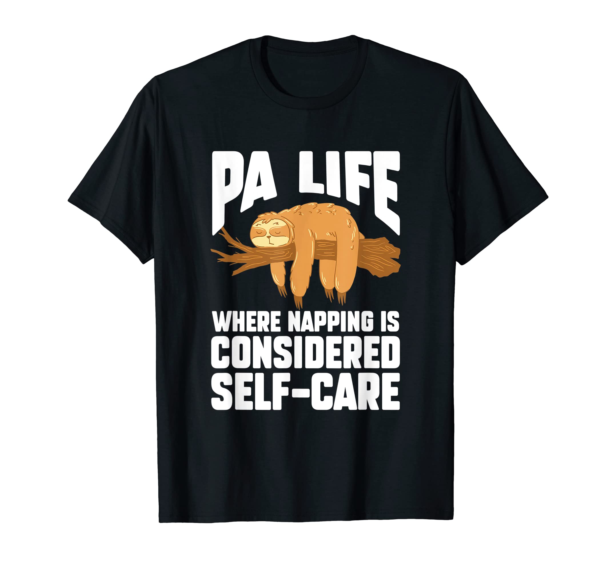 Physician Assistant Pa Life Napping Is T-Shirt - Graphic Print Unisex - T-Shirt, Sweatshirt, Hoodie