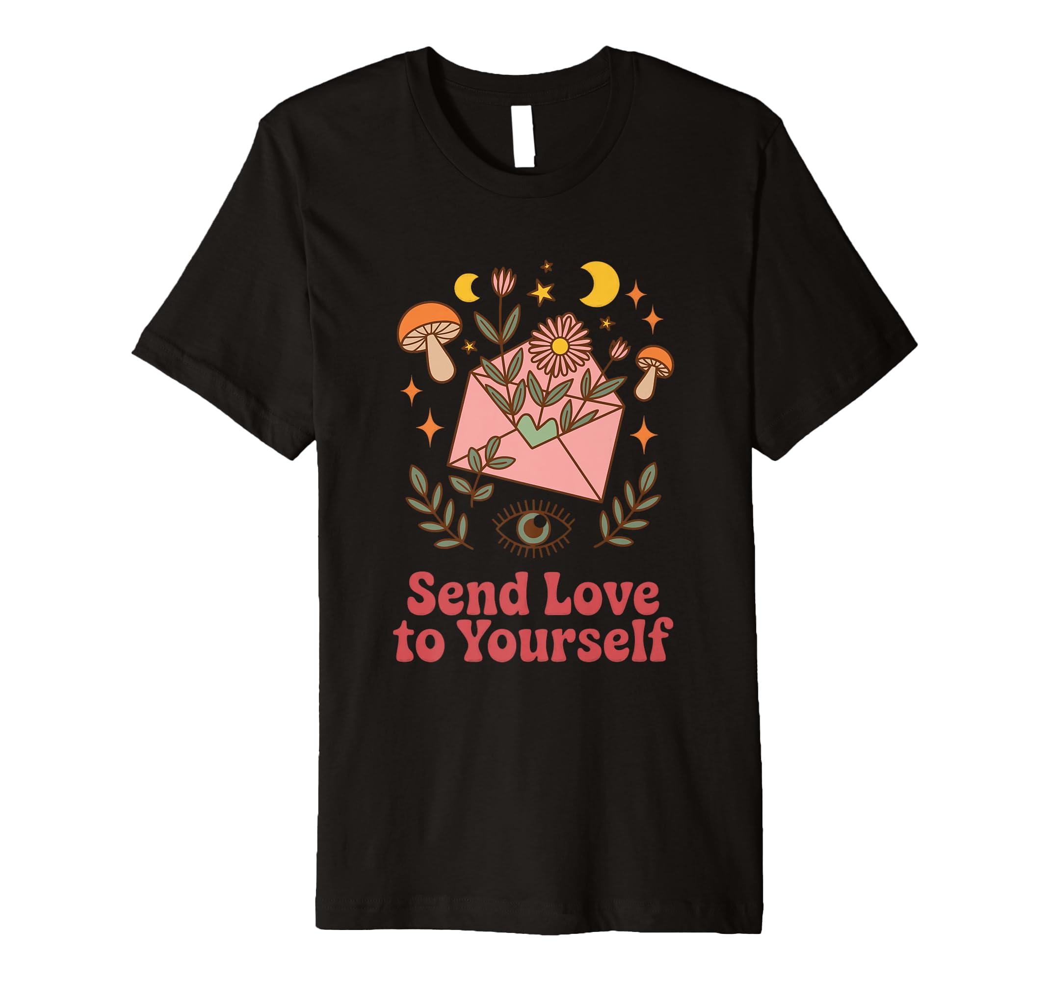 Send Love To Yourself Self Care Reminder T-Shirt - Graphic Print for Adults - T-Shirt, Sweatshirt, Hoodie