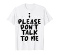 Please Dont Talk To Me Depression T-Shirt - Streetwear Style for Adults - T-Shirt, Sweatshirt, Hoodie