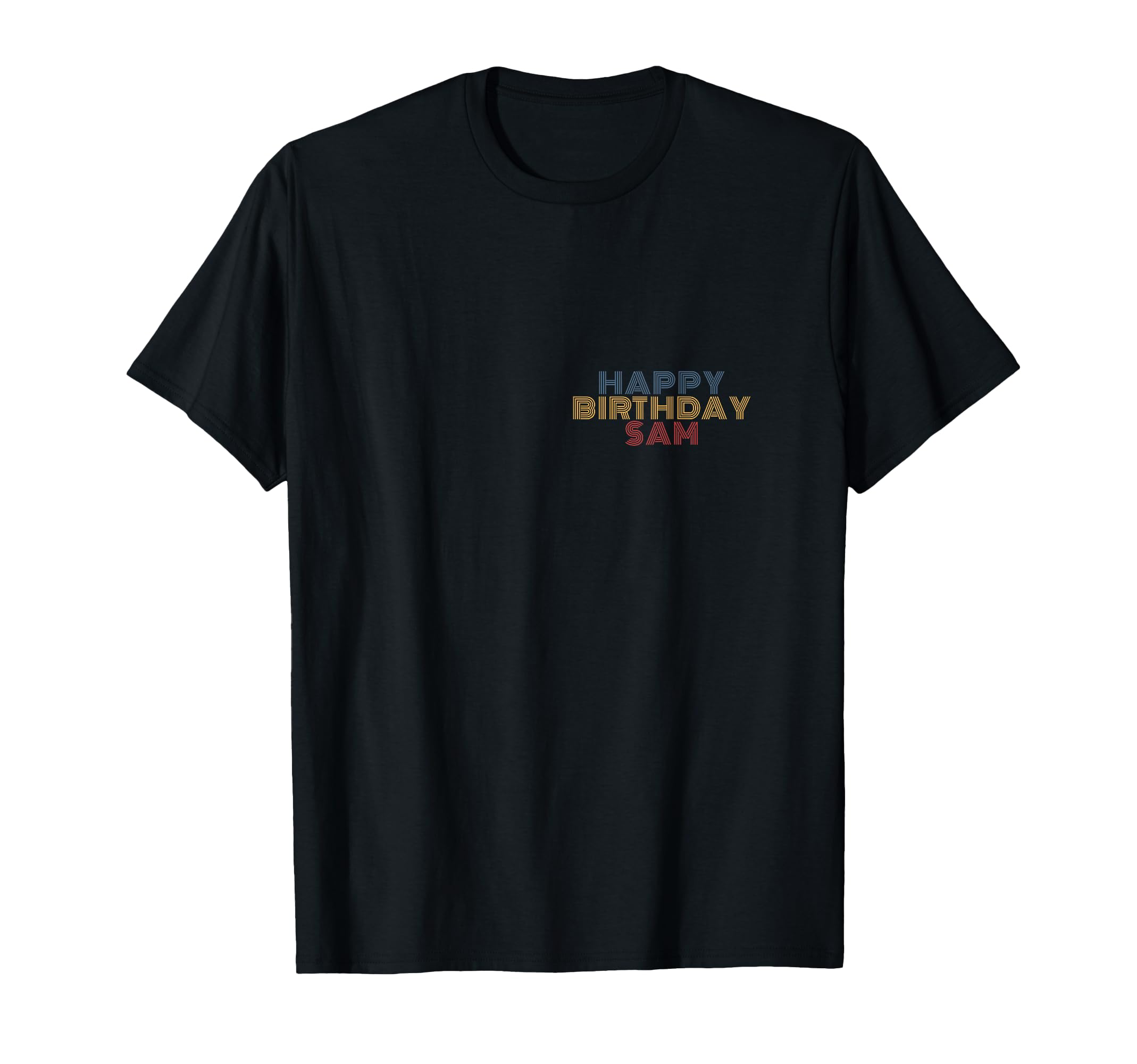 Happy Birthday Sam Personalized Name T-Shirt - Fun Novelty Design Unisex - T-Shirt, Sweatshirt, Hoodie