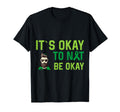 It S Okay To Not Be Okay Mental T-Shirt - Graphic Print for Adults - T-Shirt, Sweatshirt, Hoodie