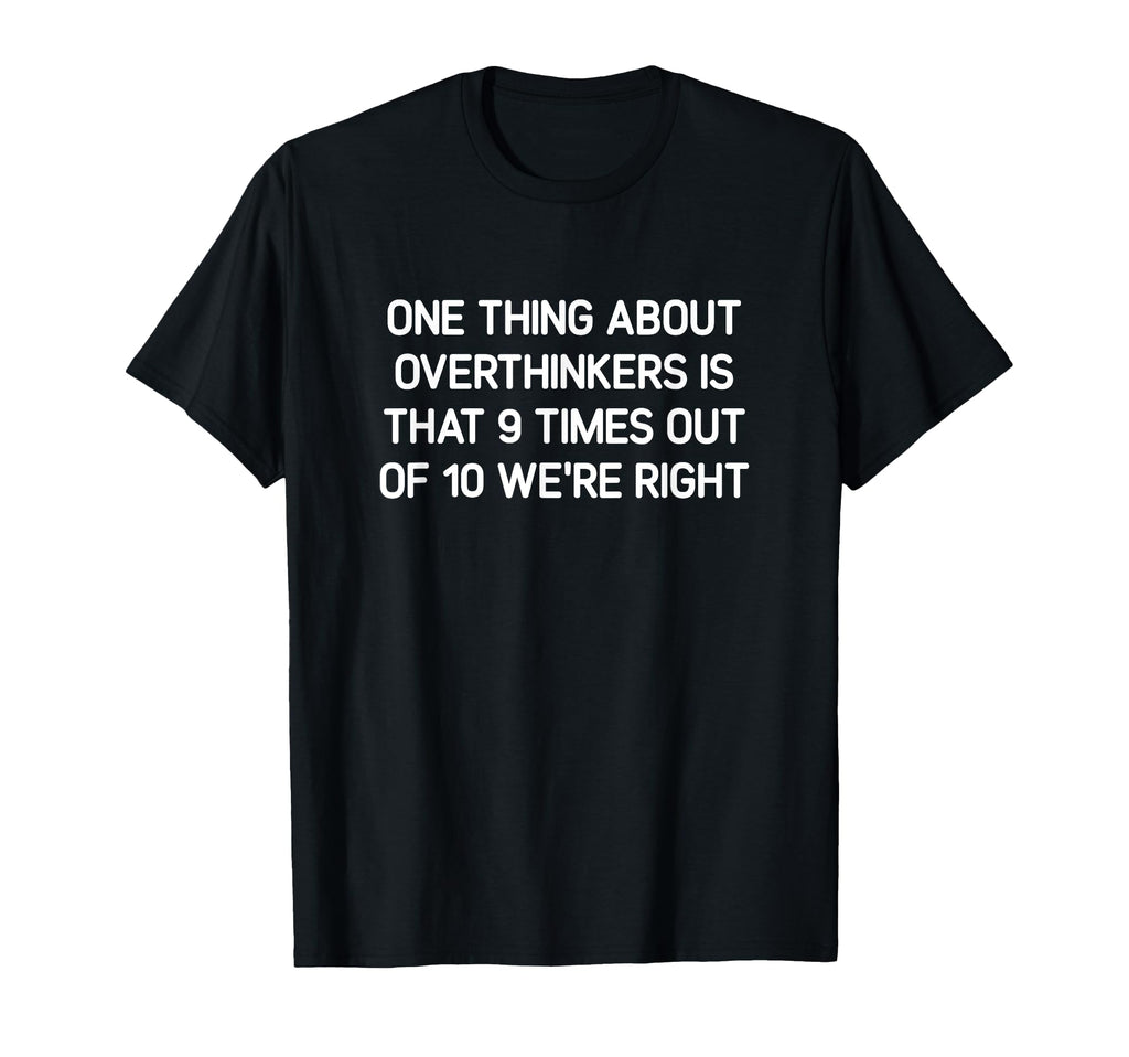 Overthinkers Is That 9 Times Out 10 T-Shirt - Trendy Graphic for Adults - T-Shirt, Sweatshirt, Hoodie