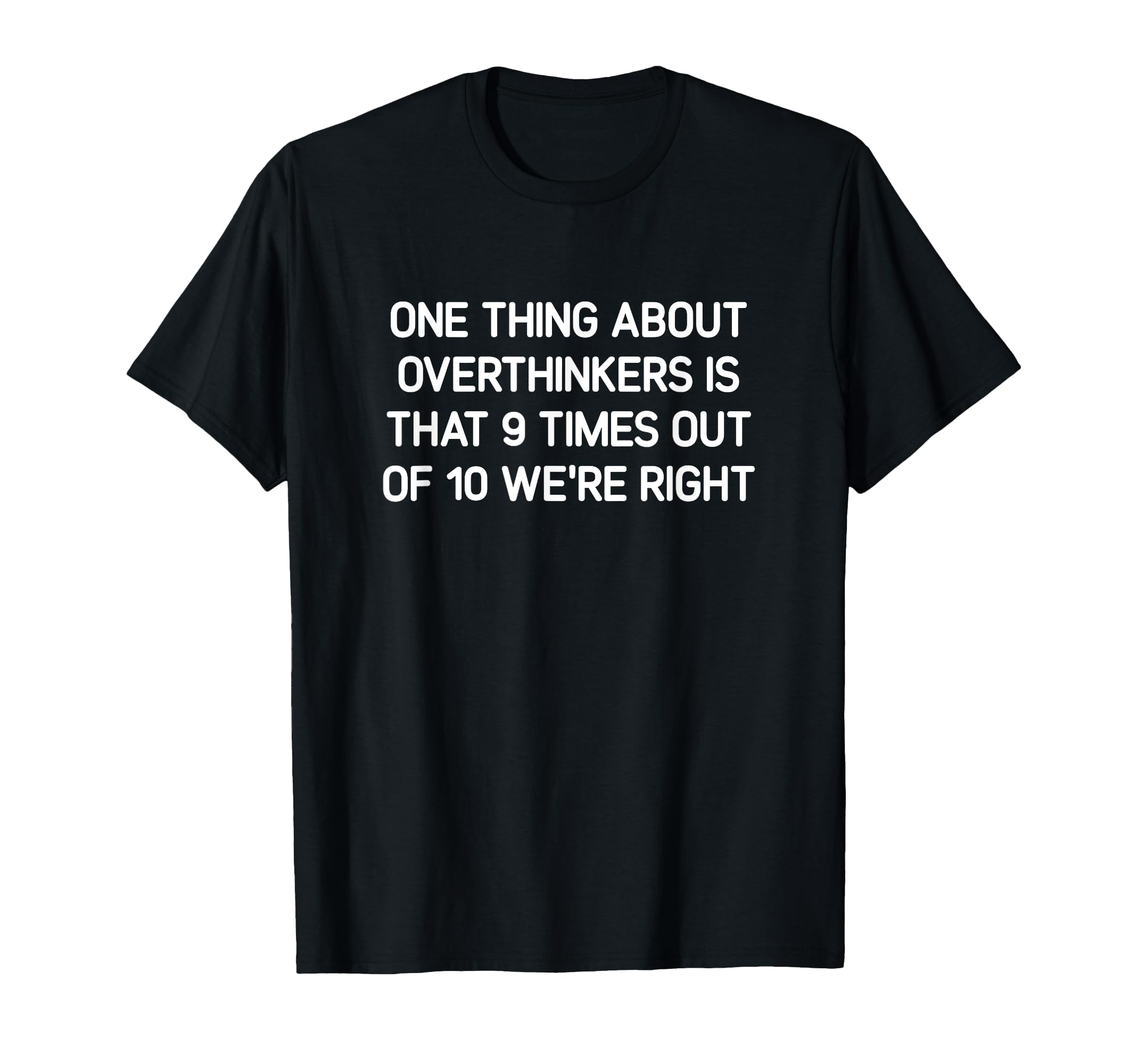 Overthinkers Is That 9 Times Out 10 T-Shirt - Trendy Graphic for Adults - T-Shirt, Sweatshirt, Hoodie