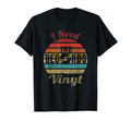 Vinyl I Need Records Record Player T-Shirt - Aesthetic Graphic for Adults - T-Shirt, Sweatshirt, Hoodie