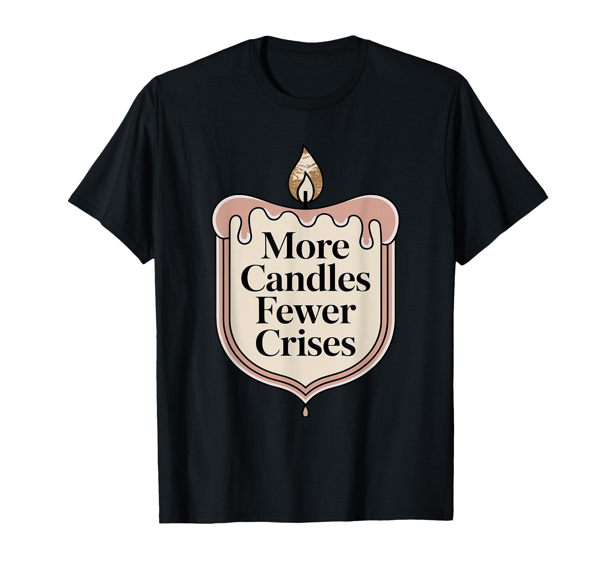 More Candles Less Stress Aromatherapy T-Shirt - Streetwear Style Men Women - T-Shirt, Sweatshirt, Hoodie