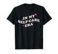 My Self Care Era Motivational Selfcare T-Shirt - Unique Graphic Unisex - T-Shirt, Sweatshirt, Hoodie