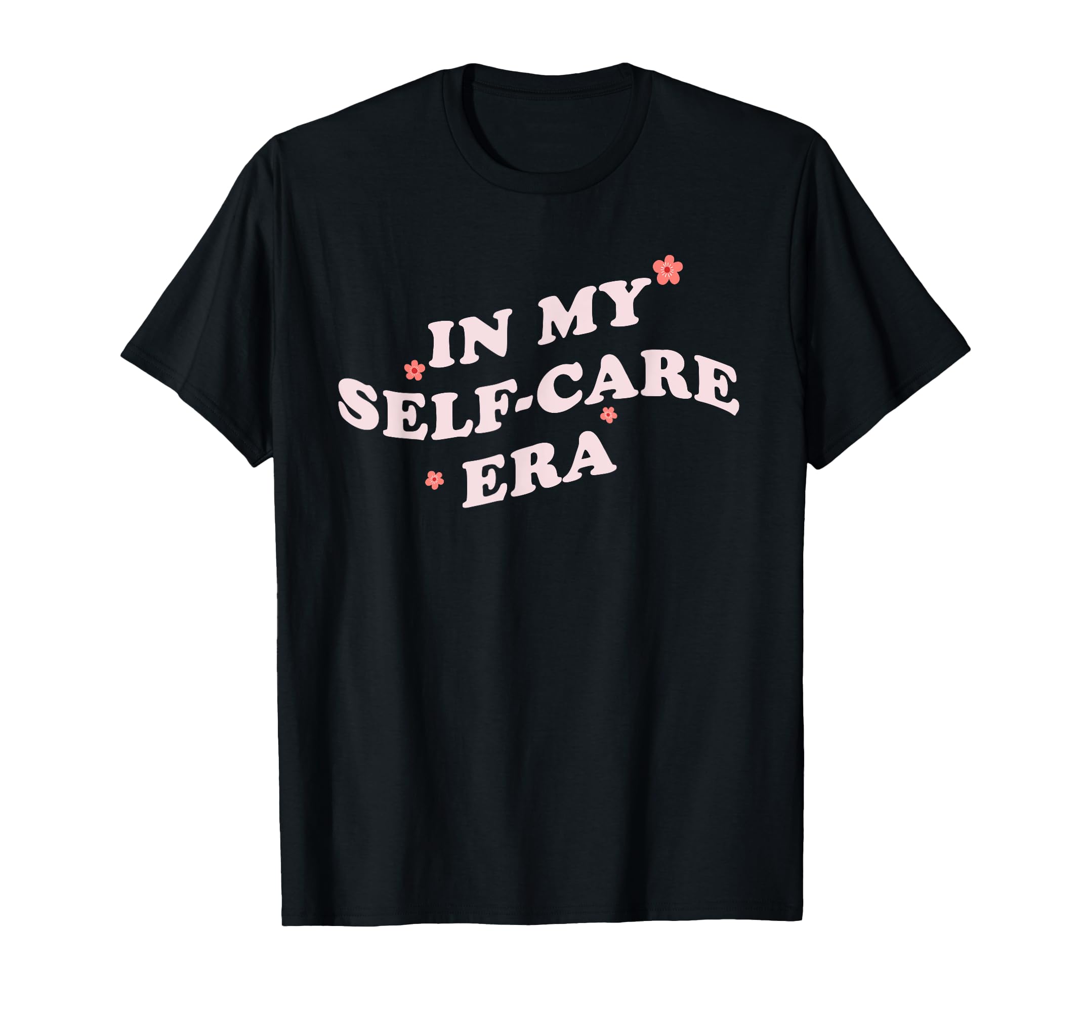 My Self Care Era Motivational Selfcare T-Shirt - Unique Graphic Unisex - T-Shirt, Sweatshirt, Hoodie