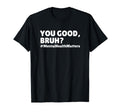 Mental Health Awareness You Good T-Shirt - Aesthetic Graphic Men Women - T-Shirt, Sweatshirt, Hoodie
