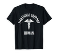 Emotional Support Human Funny T-Shirt - Novelty Apparel for Adults - T-Shirt, Sweatshirt, Hoodie