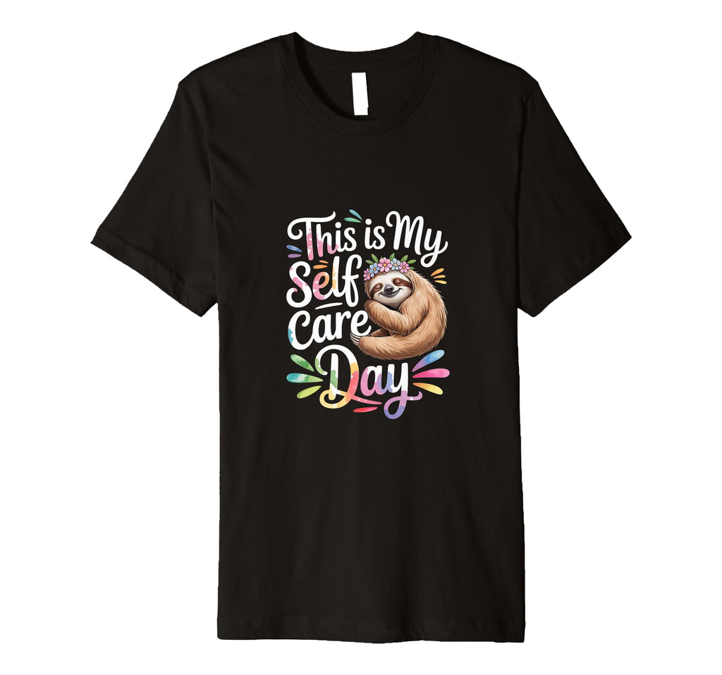 This Is My Self Care Day Relaxation Mode T-Shirt - Novelty Apparel Unisex - T-Shirt, Sweatshirt, Hoodie
