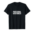 Professional Overthinker Funny Anxiety T-Shirt - Aesthetic Graphic Unisex - T-Shirt, Sweatshirt, Hoodie