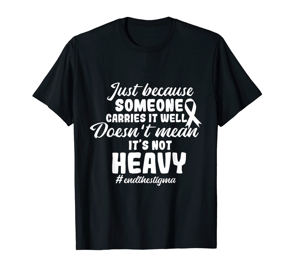 End Stigma Doesnt Mean Its Not T-Shirt - Casual Everyday Wear Men Women - T-Shirt, Sweatshirt, Hoodie