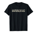 Overthinker But Cant Think During T-Shirt - Aesthetic Graphic Men Women - T-Shirt, Sweatshirt, Hoodie