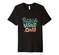 Positive Vibes Only Typography T-Shirt - Fun Novelty Design for Adults - T-Shirt, Sweatshirt, Hoodie