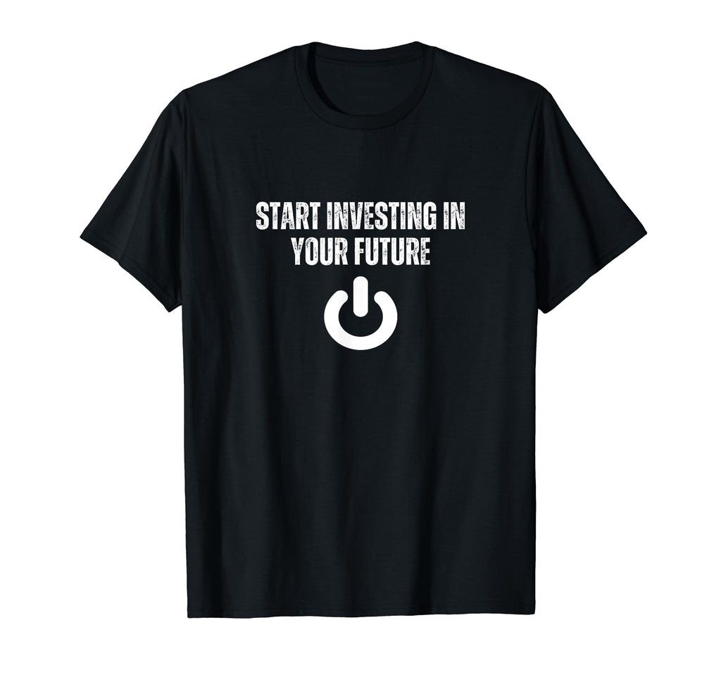 Start Investing Your Future Self T-Shirt - Aesthetic Graphic for Adults - T-Shirt, Sweatshirt, Hoodie
