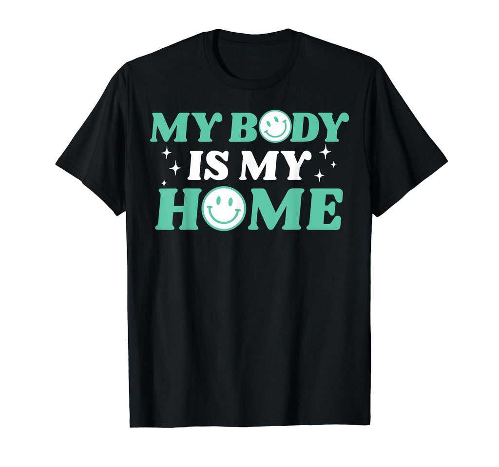 My Body Is My Home Depression Mental T-Shirt - Trendy Graphic for Adults - T-Shirt, Sweatshirt, Hoodie
