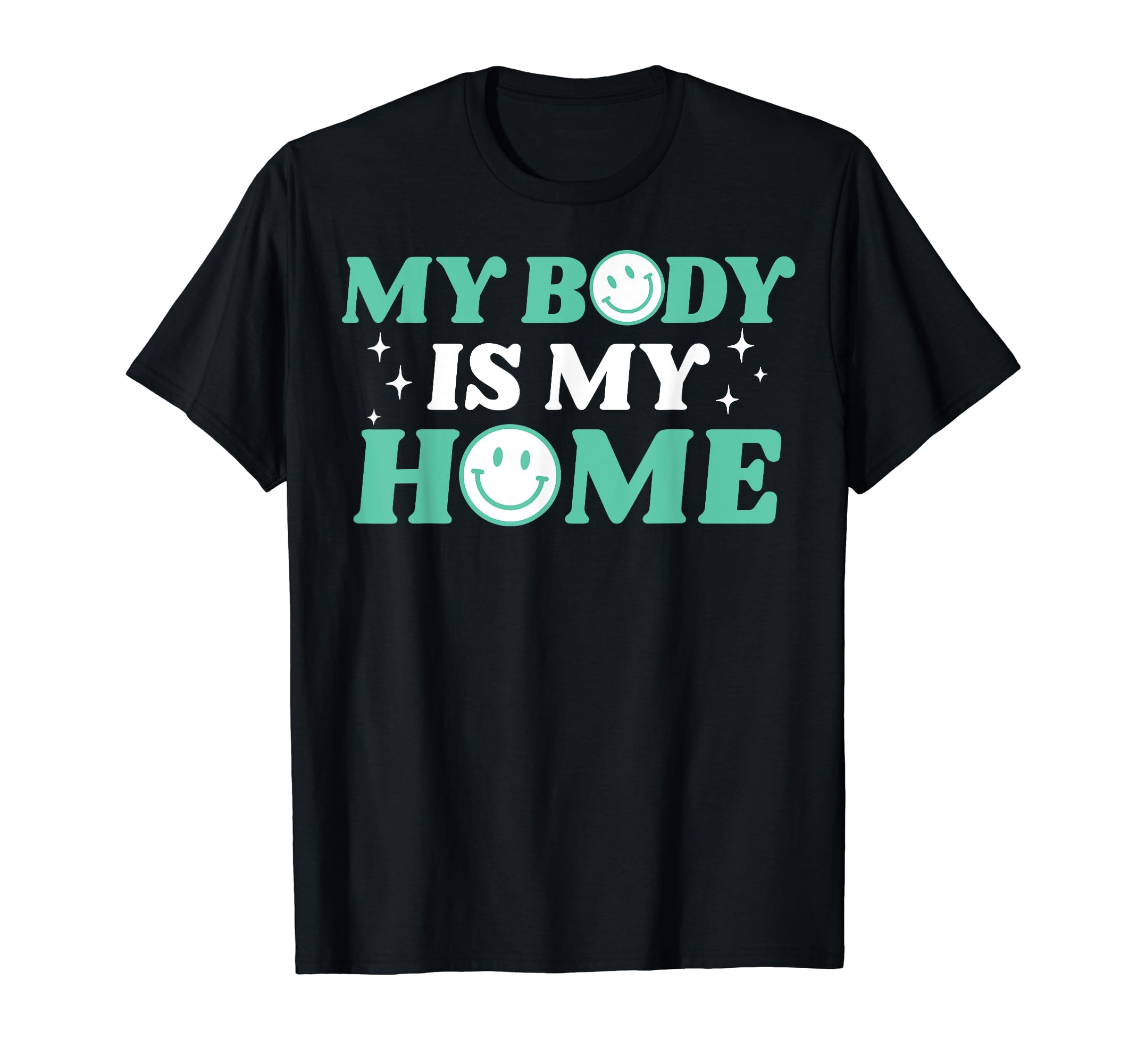 My Body Is My Home Depression Mental T-Shirt - Trendy Graphic for Adults - T-Shirt, Sweatshirt, Hoodie