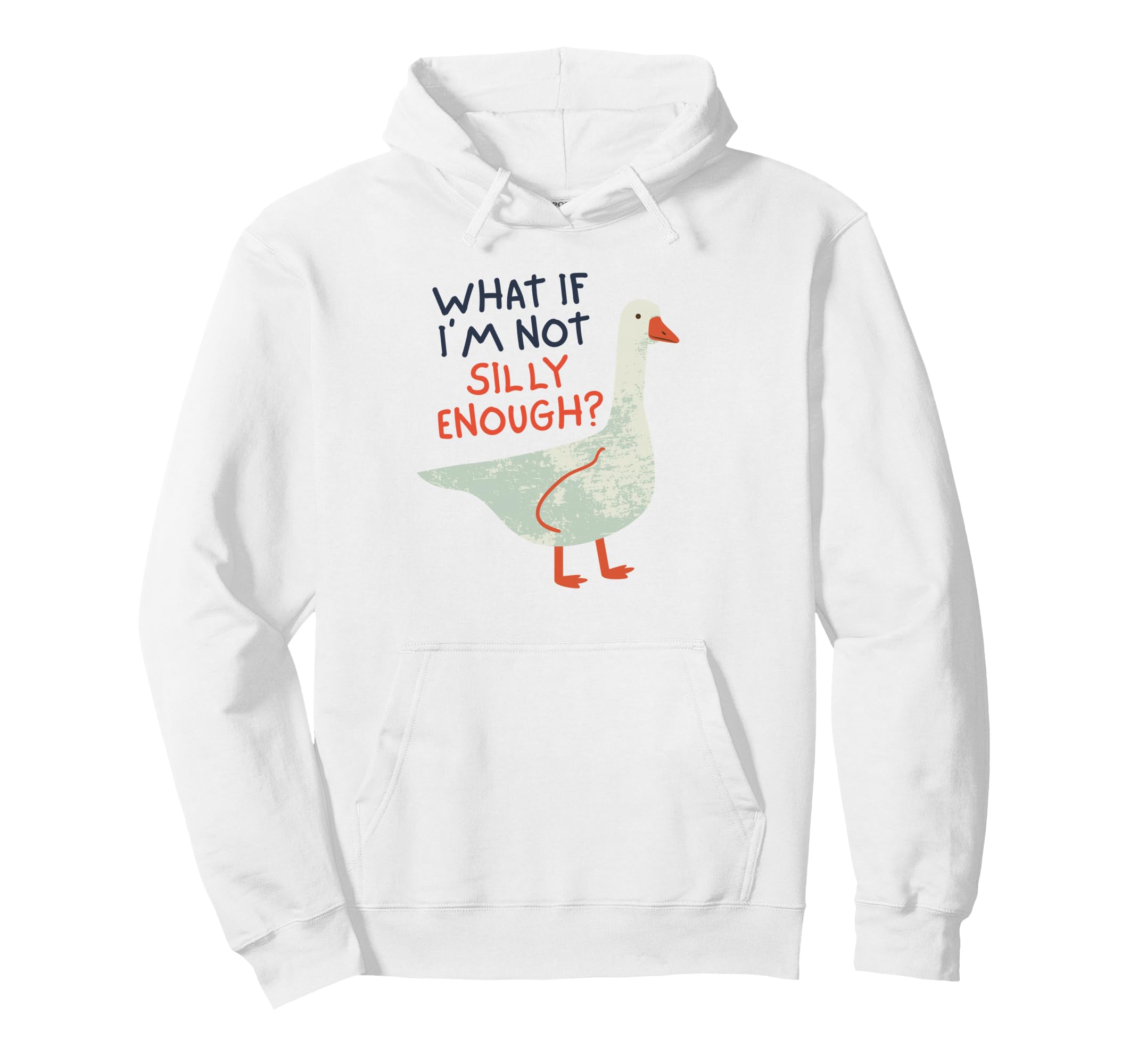 What If Im Not Silly Enough Funny Goose Hoodie - Novelty Apparel Men Women - T-Shirt, Sweatshirt, Hoodie