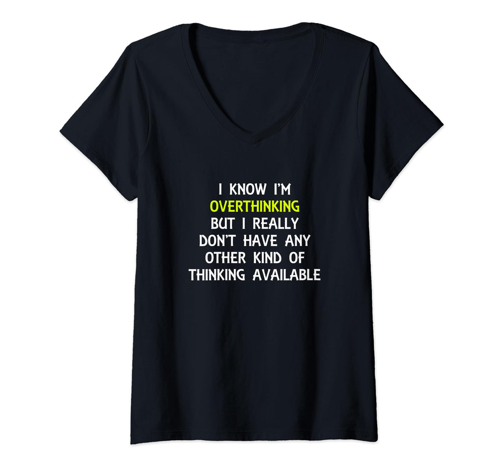 Womens Funny Overthinking Witty Sarcastic T-Shirt - Graphic Print Unisex - T-Shirt, Sweatshirt, Hoodie