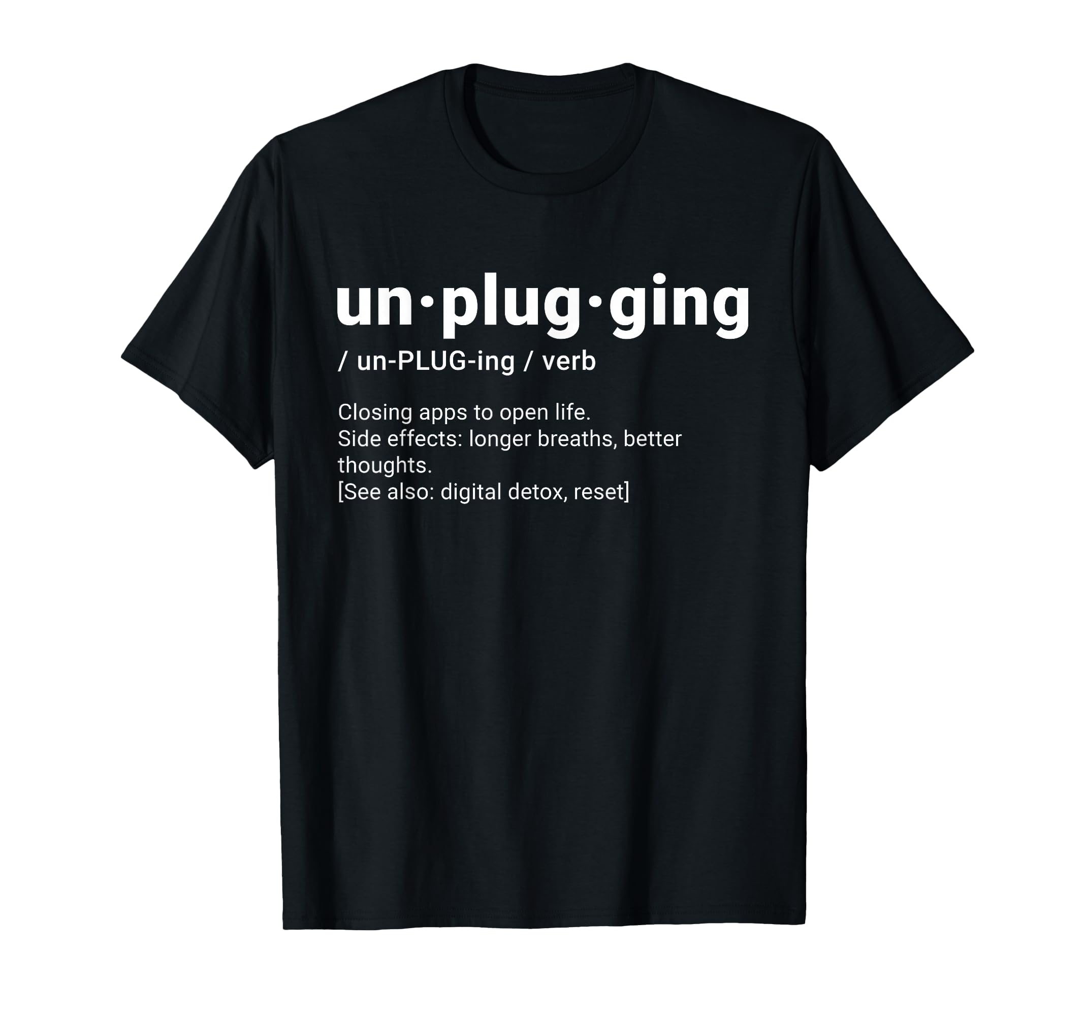 Unplugging Definition Digital Detox T-Shirt - Graphic Print for Adults - T-Shirt, Sweatshirt, Hoodie