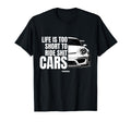 Life Is Too Short To Ride Bad Cars Gt 3 T-Shirt - Graphic Print for Adults - T-Shirt, Sweatshirt, Hoodie