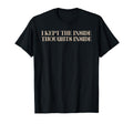 I Kept Inside Thoughts Inside T-Shirt - Fun Novelty Design for Adults - T-Shirt, Sweatshirt, Hoodie