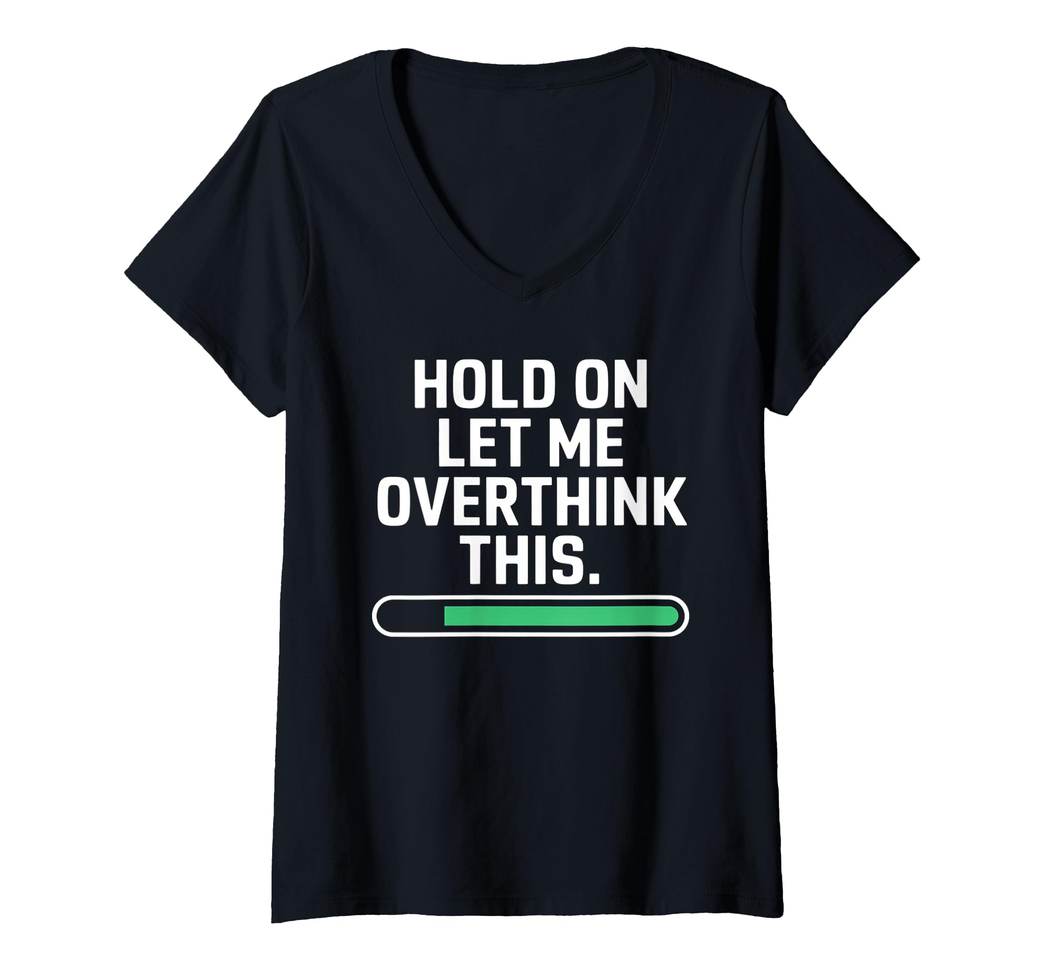 Womens Hold Let Me Overthink Young Adults T-Shirt - Trendy Graphic Unisex - T-Shirt, Sweatshirt, Hoodie