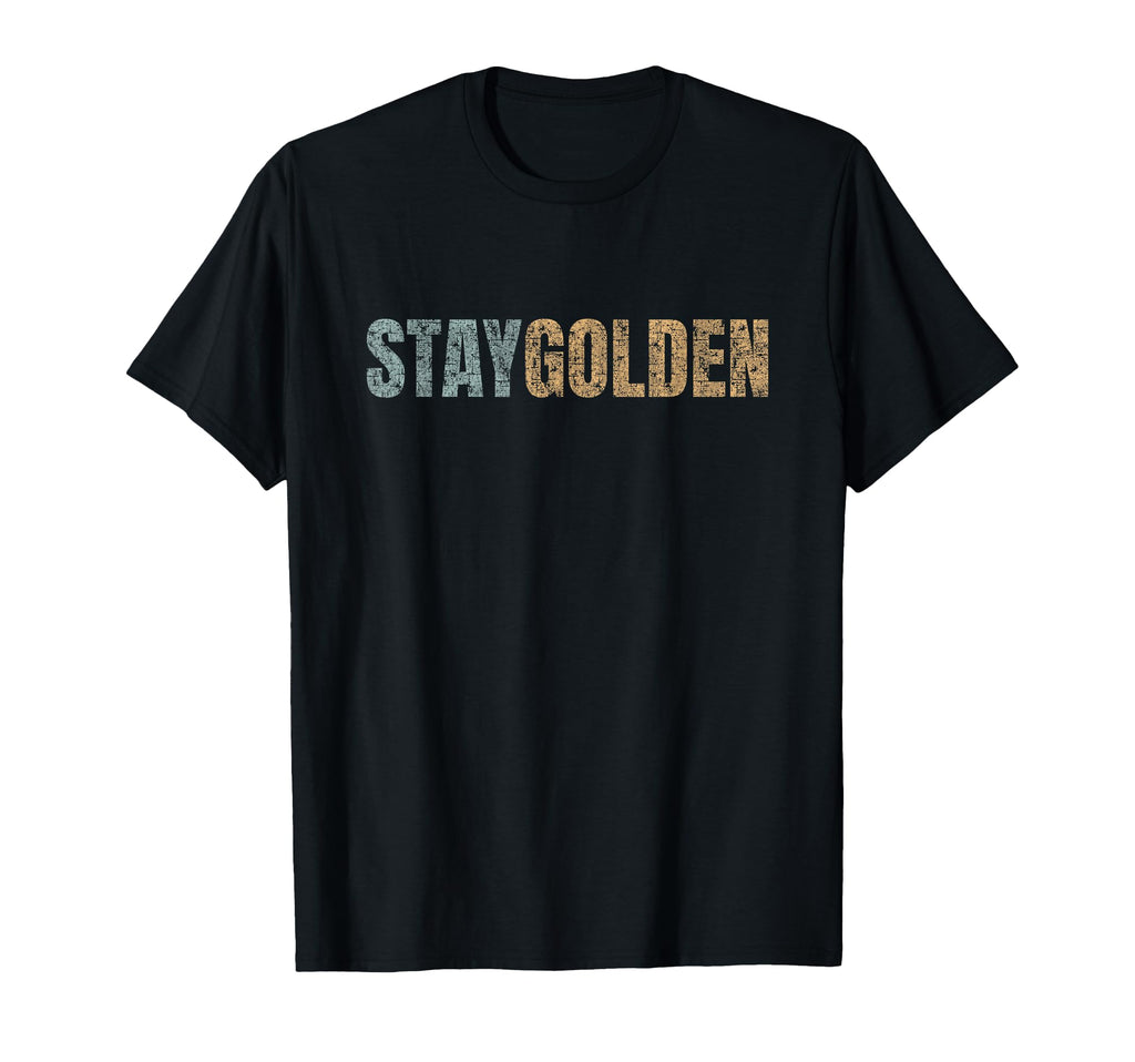 Stay Golden Distressed Typography T-Shirt - Casual Everyday Wear Men Women - T-Shirt, Sweatshirt, Hoodie