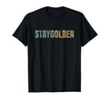 Stay Golden Distressed Typography T-Shirt - Casual Everyday Wear Men Women - T-Shirt, Sweatshirt, Hoodie