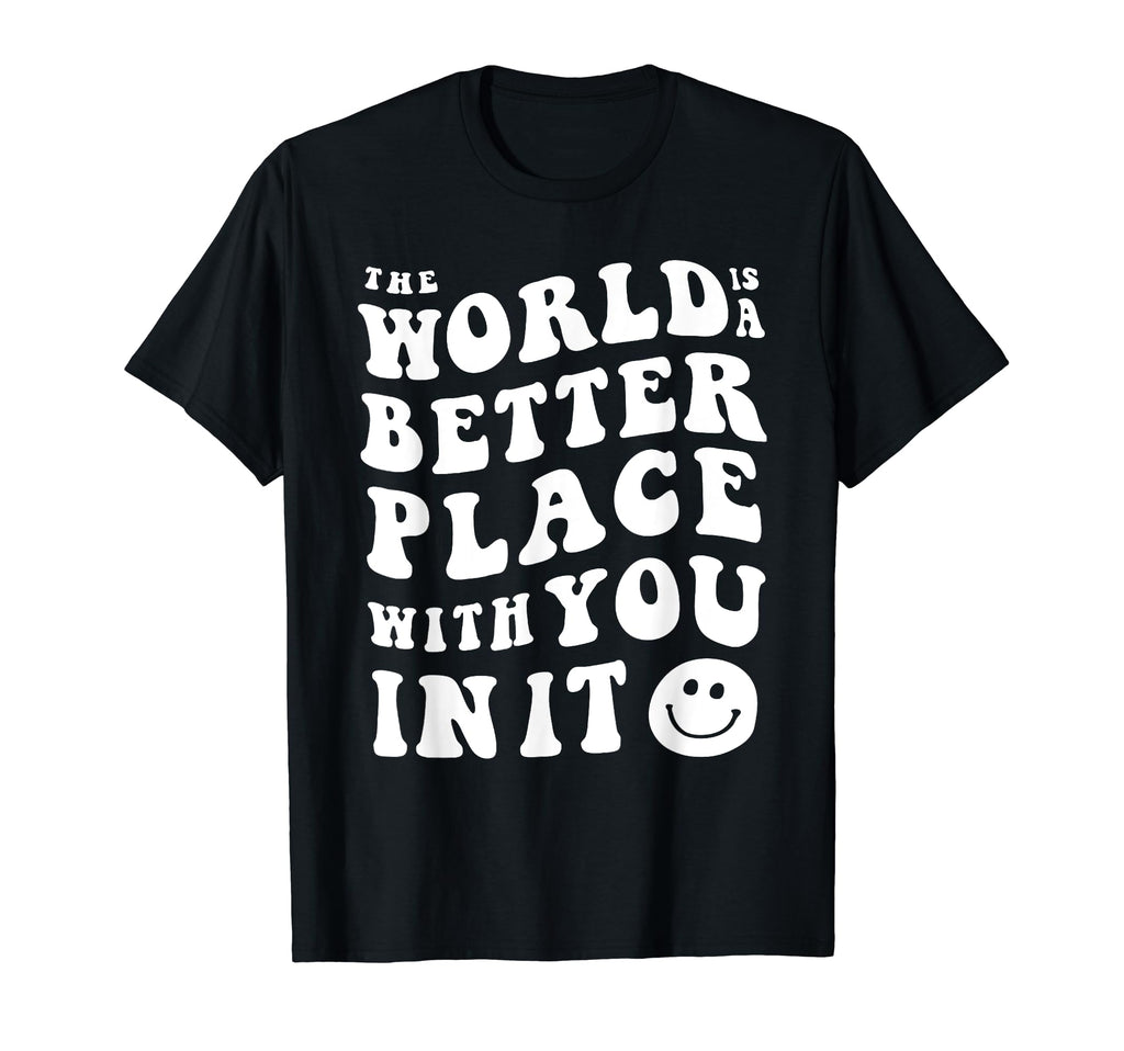 World Is Better You It Mental Health T-Shirt - Trendy Graphic for Adults - T-Shirt, Sweatshirt, Hoodie