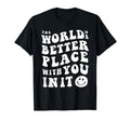 World Is Better You It Mental Health T-Shirt - Trendy Graphic for Adults - T-Shirt, Sweatshirt, Hoodie