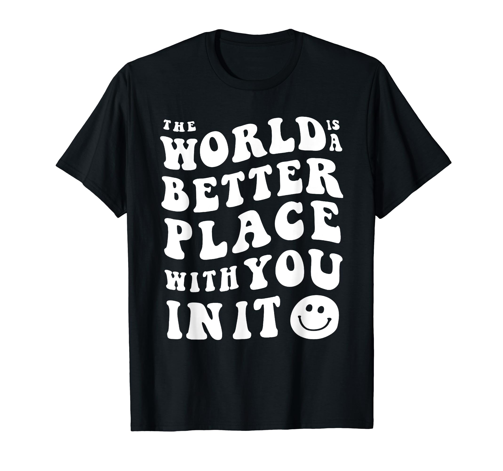 World Is Better You It Mental Health T-Shirt - Trendy Graphic for Adults - T-Shirt, Sweatshirt, Hoodie