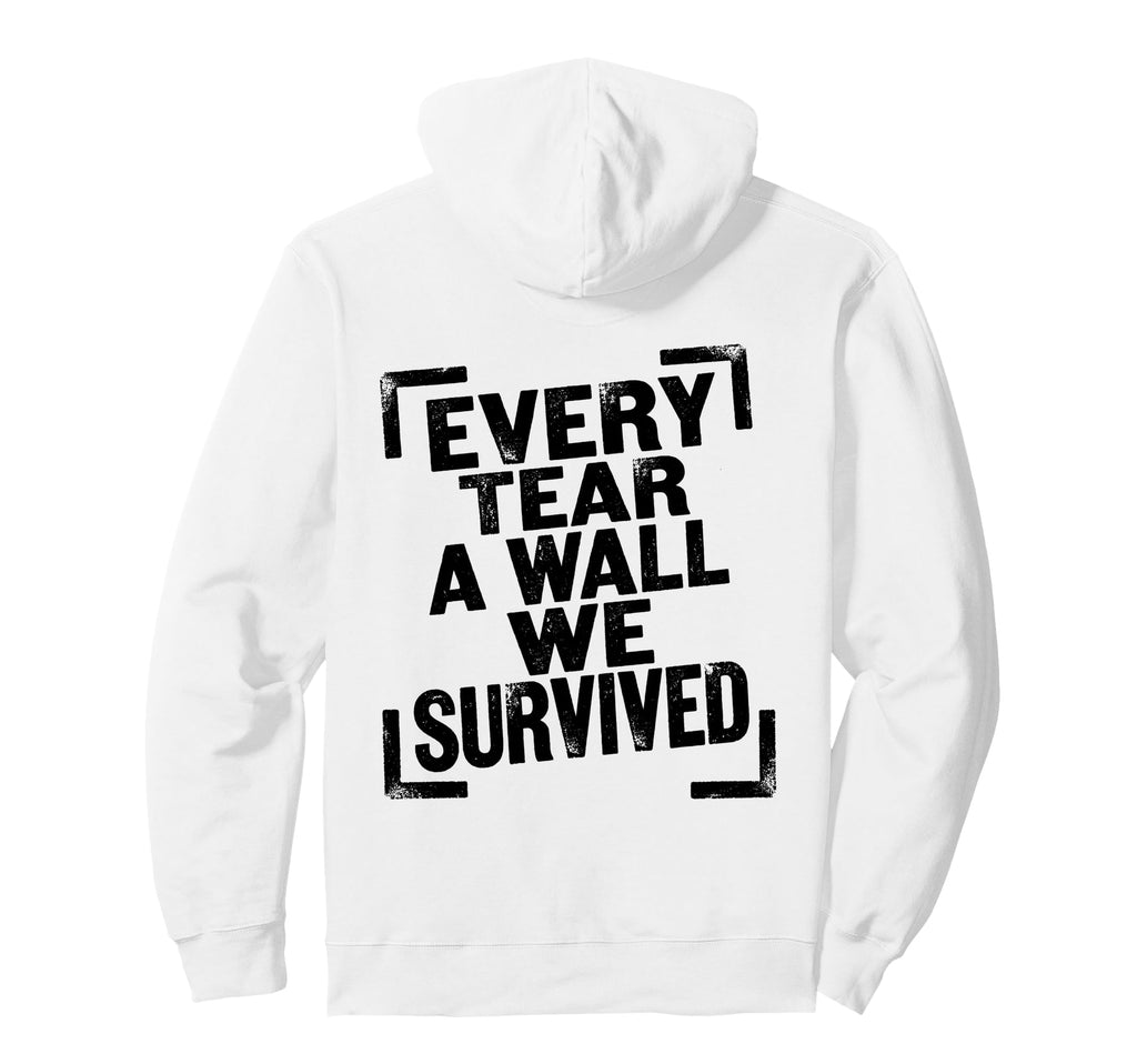Every Tear Wall We Survived Hoodie - Fun Novelty Design for Adults - T-Shirt, Sweatshirt, Hoodie