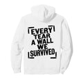 Every Tear Wall We Survived Hoodie - Fun Novelty Design for Adults - T-Shirt, Sweatshirt, Hoodie