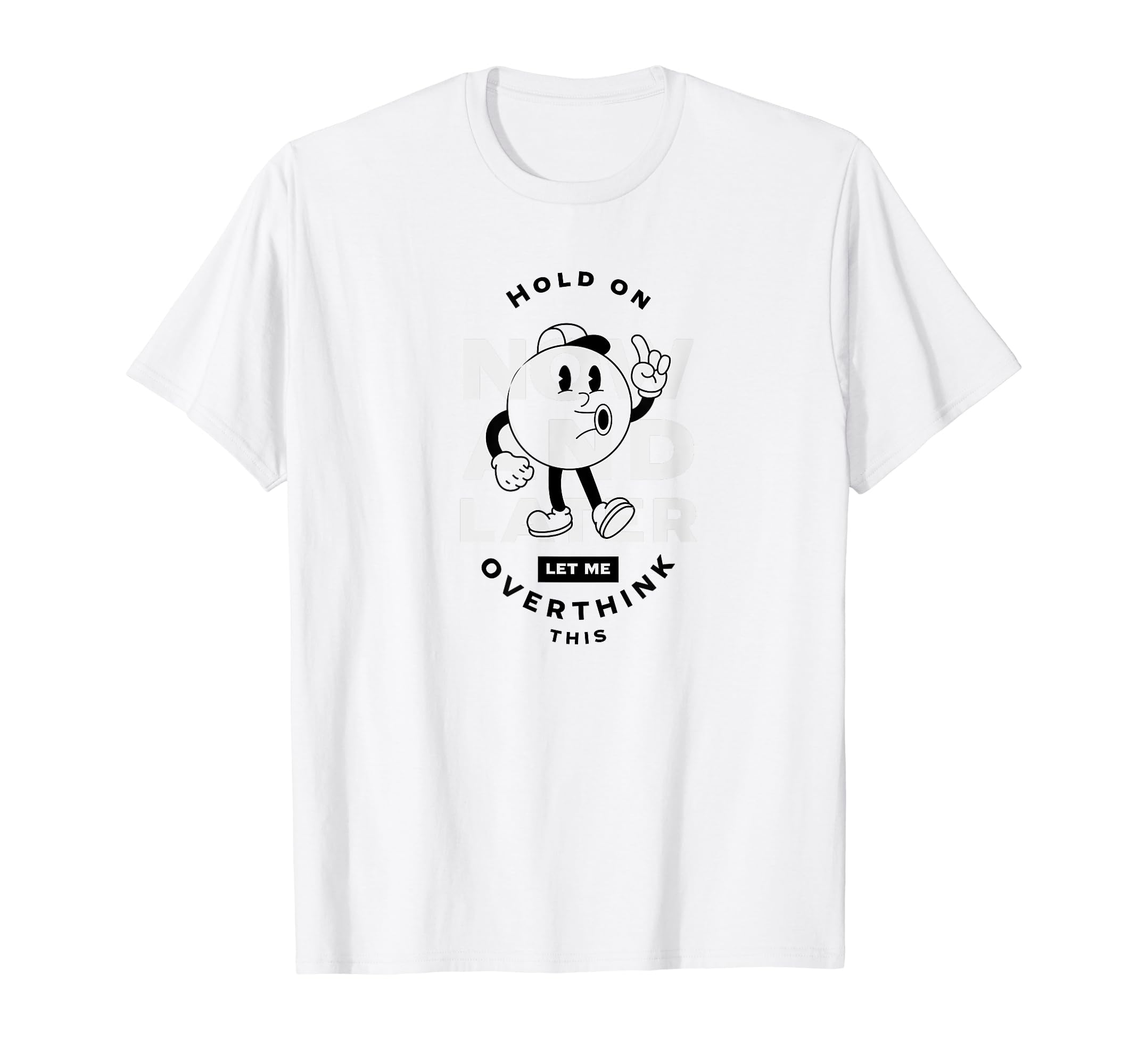 Hold Let Me Overthink This Funny And T-Shirt - Graphic Print Men Women - T-Shirt, Sweatshirt, Hoodie
