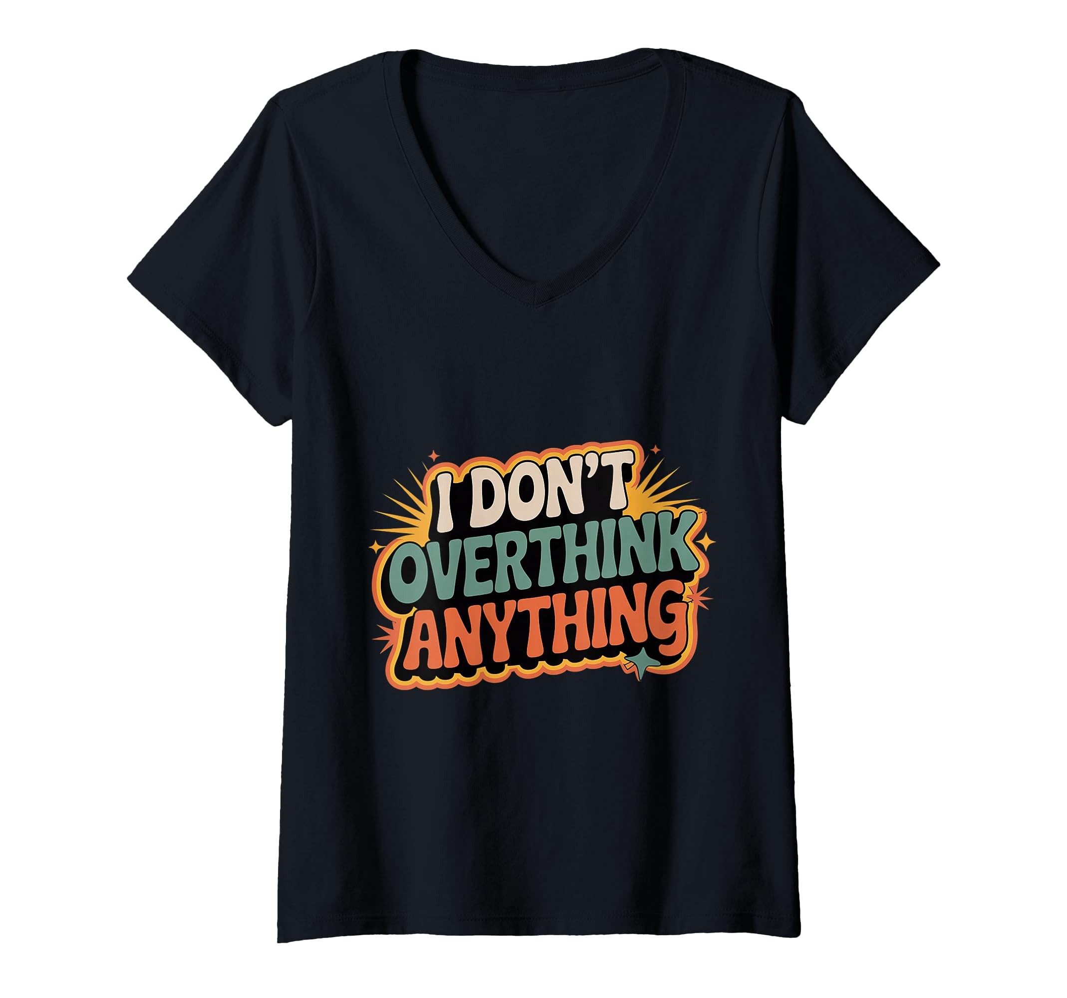 Womens I Dont Overthink Anything Mindset T-Shirt - Streetwear Style Unisex - T-Shirt, Sweatshirt, Hoodie
